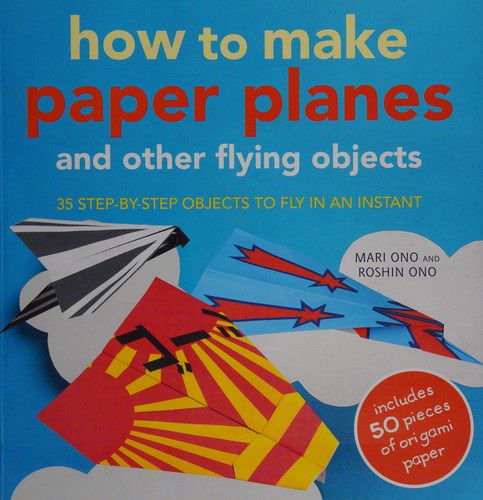 Cover for How to Make Paper Planes and Other Flying Objects