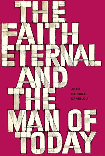 Cover for The faith eternal and the man of today.