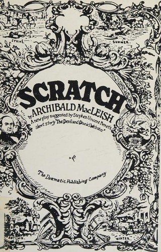 Cover for Scratch. A NEW Play (A PLAY SUGGESTED BY STEPHEN VINCENT BENET'S SHORT STORY"THE DEVIL AND DANIEL WEBSTER", ORIGINALLY PRODUCED ON THE BROADWAY STAGE BY STUART OSTROW)
