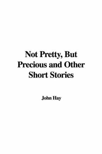 Cover for Not Pretty, but Precious And Other Short Stories
