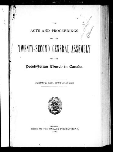 Cover for The acts and proceedings of the twenty-second General Assembly of the Presbyterian Church in Canada, Toronto, Ont., June 10-18, 1896