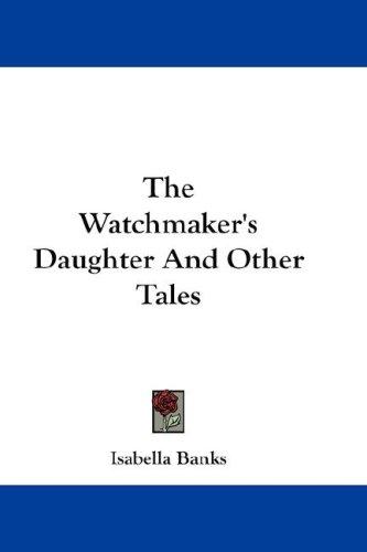 Cover for The Watchmaker's Daughter And Other Tales
