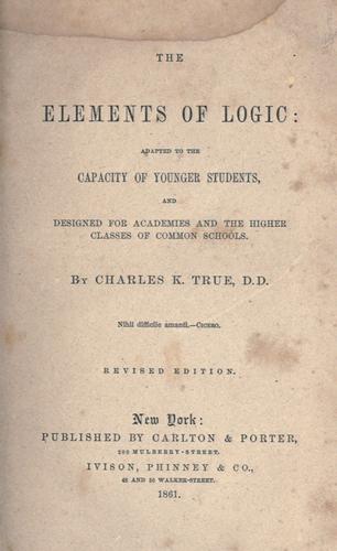 Cover for The elements of logic, adapted to the capacity of younger students, and designed for academies and the higher classes of common schools