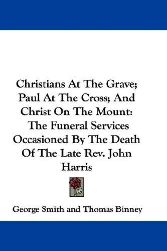 Cover for Christians At The Grave; Paul At The Cross; And Christ On The Mount
