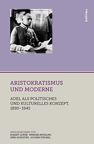 Cover for Aristokratismus Und Moderne: Adel ALS Politisches Und Kulturelles Konzept, 1890-1945 (Adelswelten) (German Edition)