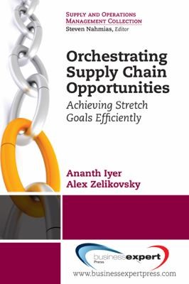 Cover for Orchestrating Supply Chain Opportunities Achieving Stretch Goals Efficiently