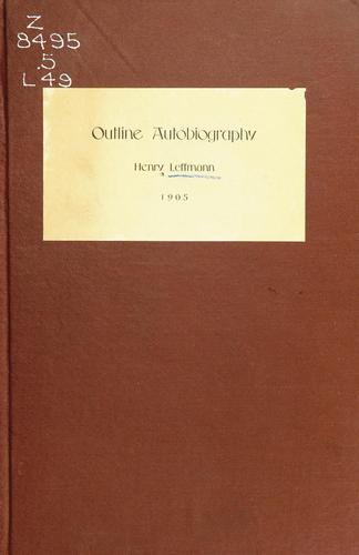 Cover for Outline autobiography of Henry Leffmann, A. M., M. D., PH. D., D. D. S., of Philadelphia