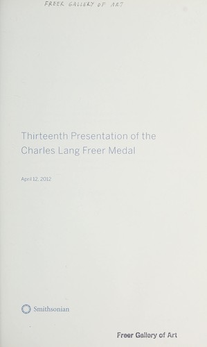 Cover for Thirteenth presentation of the Charles Lang Freer Medal, April 12, 2012