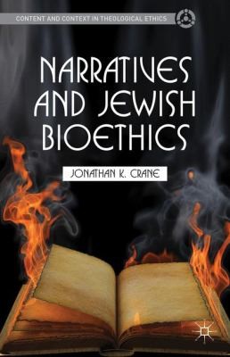 Cover for Narratives and Jewish Bioethics
            
                Content and Context in Theological Ethics