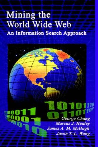 Cover for Mining the World Wide Web - An Information Search Approach (The Kluwer International Series on Information Retrieval, Volume 10) (The Information Retrieval Series)