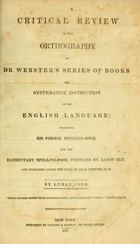 Cover for A critical review of the orthography of Dr. Webster's series of books for systematick instruction in the English language