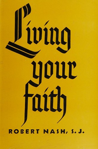 Cover for Living Your Faith [religious Readings, Inspiration, Devotion, Study, Worship, Traditional and New Thoughts discussed]