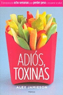 Cover for Adis Toxinas El Programa De Ocho Semanas Para Perder Peso Y Recuperar La Salud
