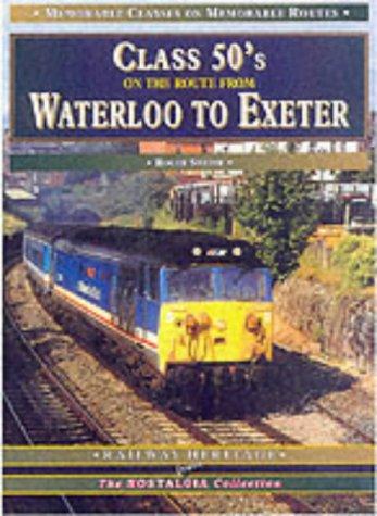 Cover for Class 50's on the Route Waterloo to Exeter (Memorable Classes on Memorable Routes)