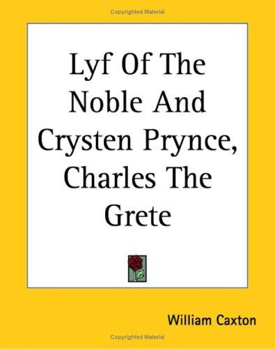 Cover for Lyf Of The Noble And Crysten Prynce, Charles The Grete