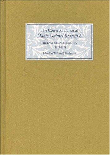 Cover for The Correspondence of Dante Gabriel Rossetti 6: The Last Decade, 1873-1882