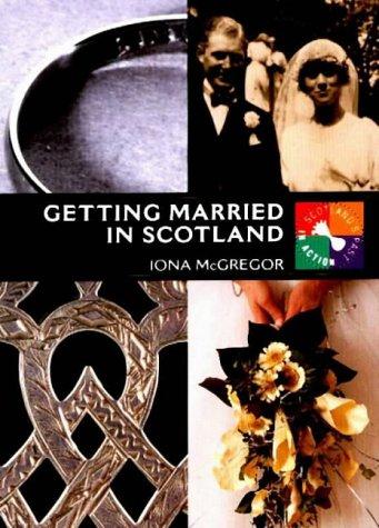 Cover for Getting Married in Scotland (Scotland's Past in Action Series)
