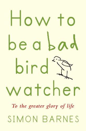 Cover for How to Be a Bad Birdwatcher
