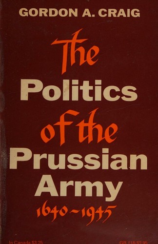 Cover for Politics of the Prussian Army, 1640-1945