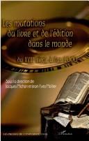 Cover for Les mutations du livre et de l'édition dans le monde du XVIIIe siècle à l'an 2000