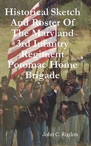 Cover for Historical Sketch And Roster Of The Maryland 3rd Infantry Regiment Potomac Home Brigade