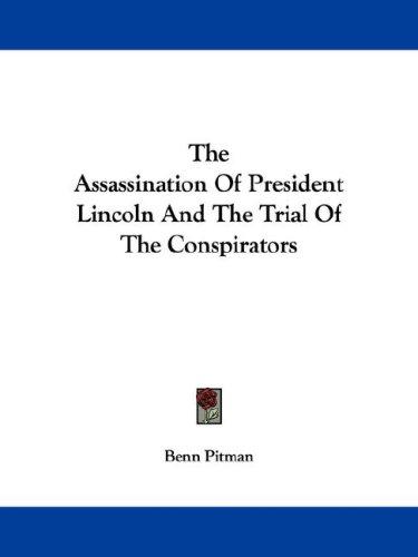 Cover for The Assassination Of President Lincoln And The Trial Of The Conspirators