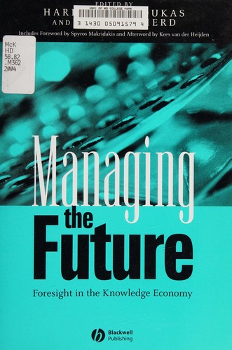Cover for MANAGING THE FUTURE: FORESIGHT IN THE KNOWLEDGE ECONOMY; ED. BY HARIDIMOS TSOUKAS.