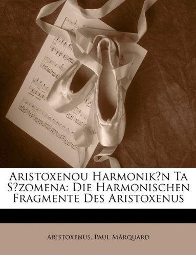 Cover for Aristoxenou Harmonikōn Ta Sōzomena: Die Harmonischen Fragmente Des Aristoxenus (German Edition)
