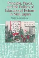 Cover for Principle, praxis, and the politics of educational reform in Meiji Japan