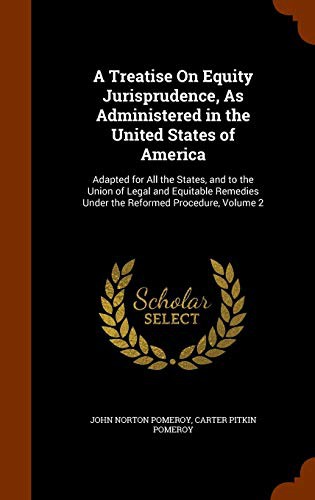 Cover for A Treatise On Equity Jurisprudence, As Administered in the United States of America