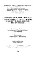 Cover for Guide des sources de l'histoire des transports publics urbains à Paris et en Ile-de-France, XIXe-XXe siècles