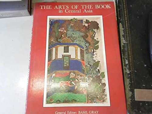 Cover for The Arts of the book in central Asia, 14th-16th centuries