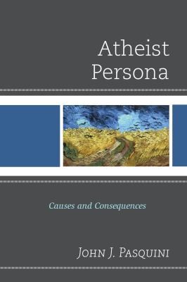 Cover for Atheist Persona Causes And Consequences