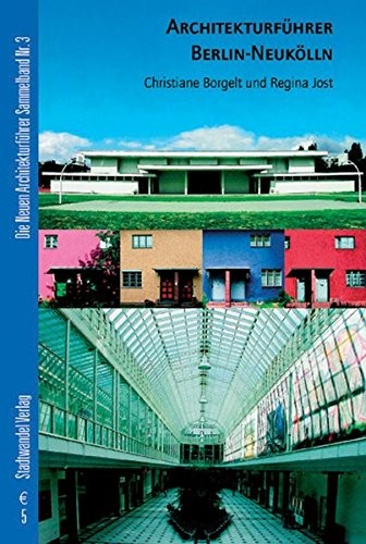Cover for Architekturfuhrer Berlin-neukolln: Sammelband Uber 80 Bauten, Siedlungen Und Parks Des Grossten Berliner Bezirkes (Die Neuen Architekturfuhrer) (German Edition)