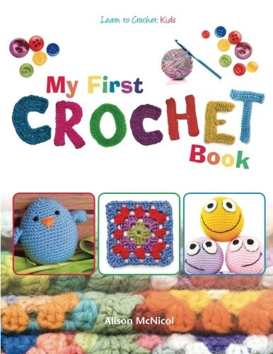 Cover for My First Crochet Book : Learn To Crochet