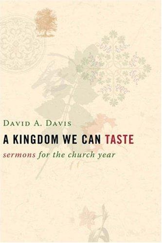 Cover for A Kingdom We Can Taste, Sermons for the Church Year