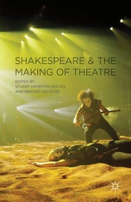 Cover for Shakespeare and the Making of Theatre