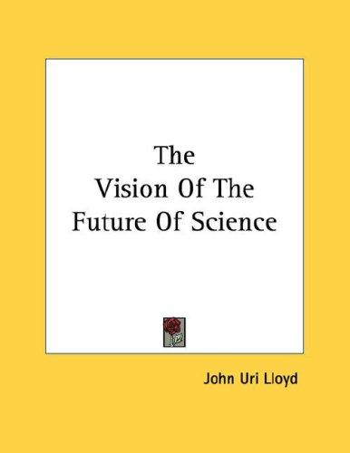 Cover for The Vision Of The Future Of Science