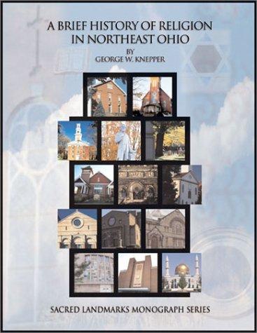 Cover for A Brief History of Religion in Northeast OHio (Sacred landmarks monograph series)