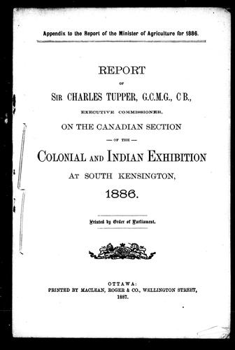 Cover for Report of Sir Charles Tupper, G.C.M.G., C.B., Executive Commissioner, on the Canadian section of the Colonial and Indian Exhibition at South Kensington, 1886