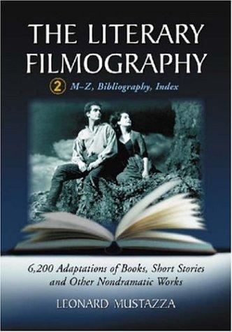 Cover for The Literary Filmography: 6,200 Adaptations of Books, Short Stories And Other Nondramatic Works