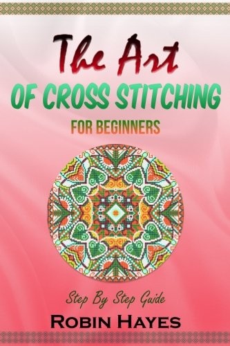 Cover for The Art of Cross Stitching for Beginners