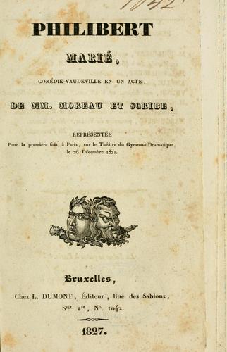 Cover for Philibert marié, comédie-vaudeville en un acte de mm. Moreau et Scribe.