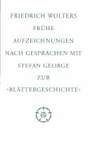 Cover for Frühe Aufzeichnungen nach Gesprächen mit Stefan George zur "Blättergeschichte"