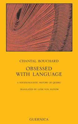 Cover for Obsessed With Language A Sociolinguistic History Of Quebec
