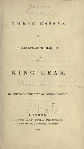 Cover for Three essays on Shakespeare's tragedy of King Lear.