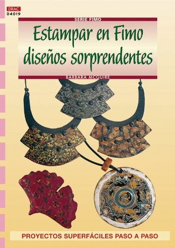 Cover for Serie Fimo nº 19. ESTAMPAR EN FIMO DISEÑOS SORPRENDENTES