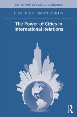Cover for The Power Of Cities In International Relations