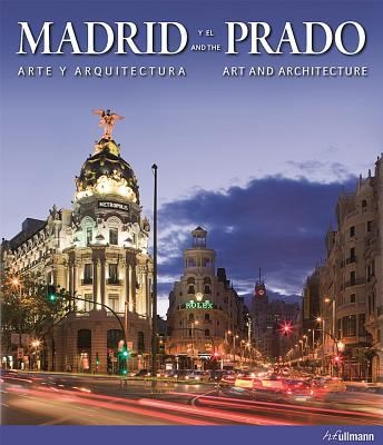 Cover for Madrid Y El Prado Arte Y Arquitectura Art And Architecture