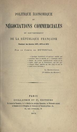 Cover for Politique économique et négociations commerciales du gouvernment de la République française pendant les années 1871, 1872 et 1873.